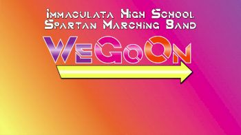 We Go On - Immaculata High School Marching Band