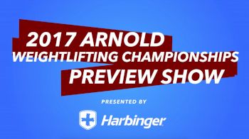 2017 Arnold Weightlifting Champs Preview Show