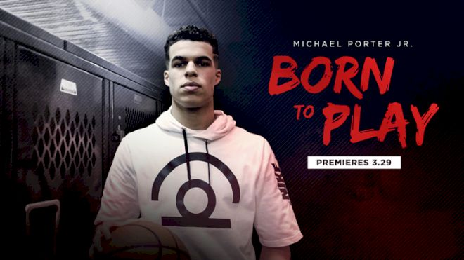 Michael Porter Jr.: Born To Play