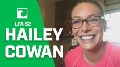 Hailey Cowan Talks LFA 52