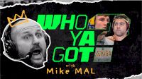 Who Ya Got? with Mike Mal