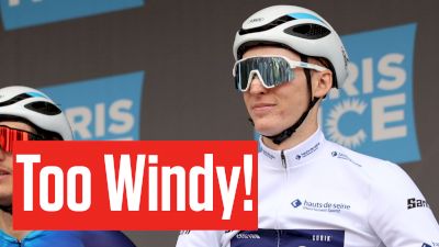 It Would Have Been Way Too Much For Paris-Nice To Race In That Wind