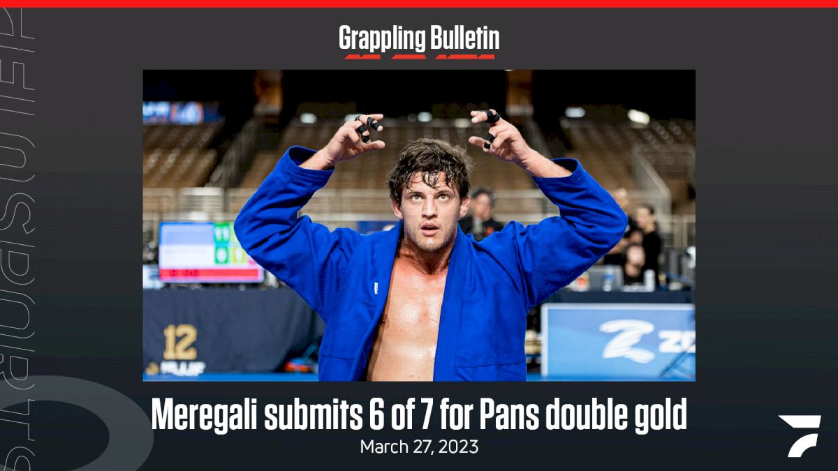 Grappling Bulletin: Meregali Submits 6 Of 7 For Pans Double Gold