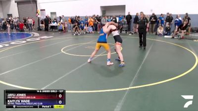 127 lbs Round 1 - Kaitlyn Wade, Bethel Freestyle Wrestling Club vs Jayli Jones, Mid Valley Wrestling Club