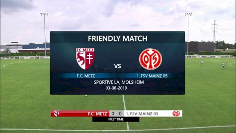 Full Replay - FC Metz vs FSV Mainz 05 : Game Two | 2019 European Pre Season - FC Metz vs FSV Mainz 05 : Game Two - Aug 3, 2019 at 6:20 AM CDT