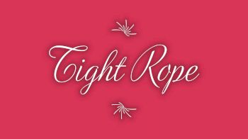 Tight Rope