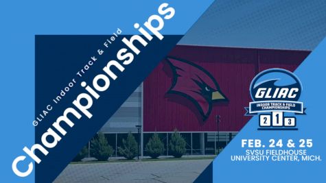 Replay: GLIAC Indoor Championships | Feb 24 @ 10 AM