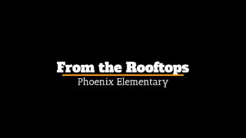 Phoenix Elementary From the Rooftops