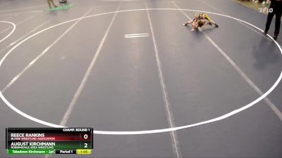 Champ. Round 1 - August Kirchmann, Robbinsdale Area Wrestling vs Reece Rankins, Blaine Wrestling Association