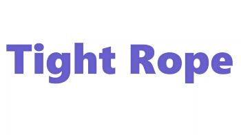 Tight Rope